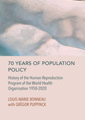 70 Years of Population Policy: History of the Human Reproduction Program of the World Health Organisation 1950-2020