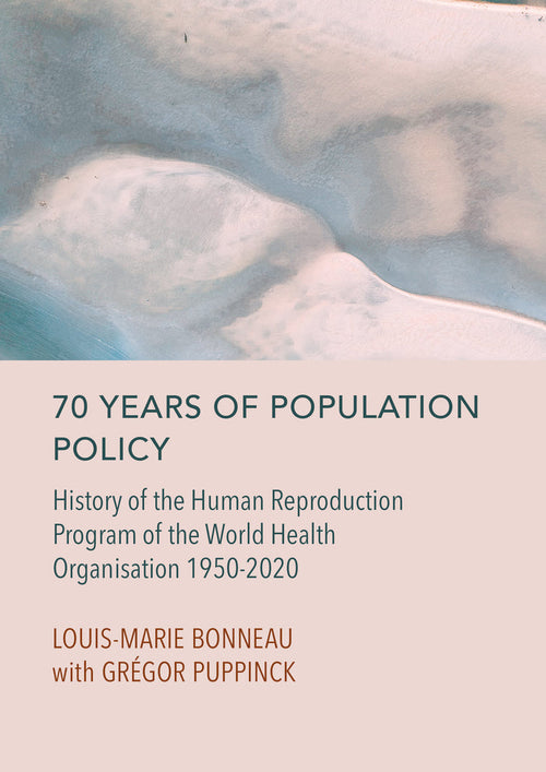 70 Years of Population Policy: History of the Human Reproduction Program of the World Health Organisation 1950-2020