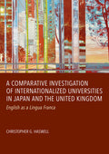 A Comparative Investigation of Internationalized Universities in Japan and the United Kingdom: English as a Lingua Franca