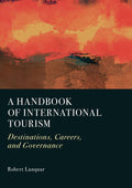 A Handbook of International Tourism: Destinations, Careers, and Governance