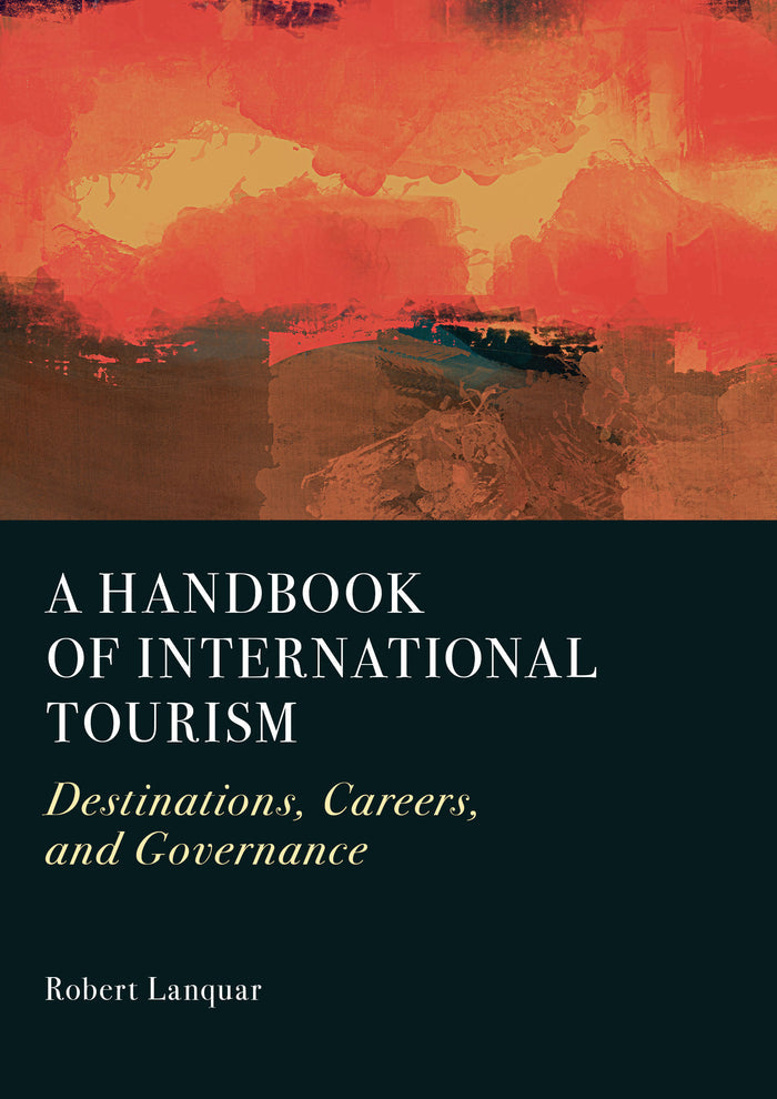 A Handbook of International Tourism: Destinations, Careers, and Governance