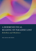 A Hermeneutical Reading of Paradise Lost: Rebellion and Obedience
