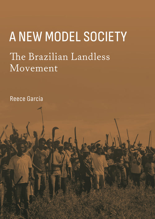 A New Model Society: The Brazilian Landless Movement