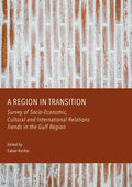 A Region in Transition: Survey of Socio-Economic, Cultural and International Relations Trends in the Gulf Region