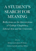 A Student's Search for Meaning: Reflections on the Intersections of College Chaplaincy, Liberal Arts and the University