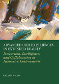 Advanced User Experiences in Extended Reality: Interaction, Intelligence, and Collaboration in Immersive Environments