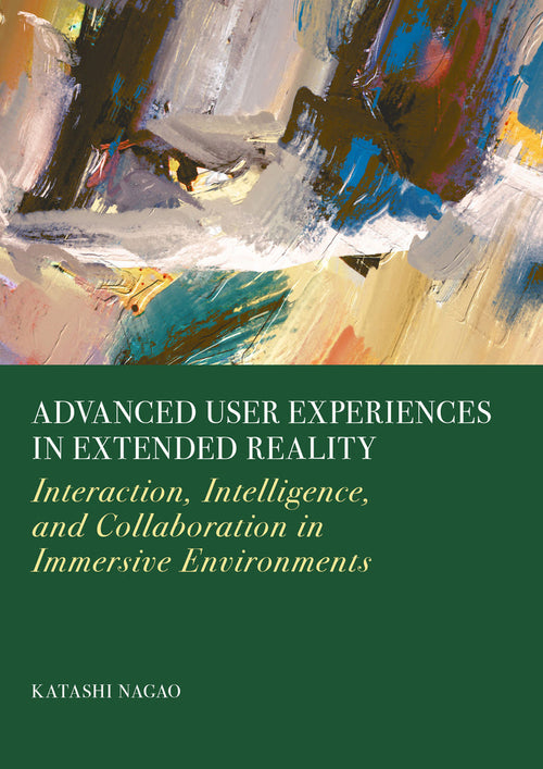 Advanced User Experiences in Extended Reality: Interaction, Intelligence, and Collaboration in Immersive Environments