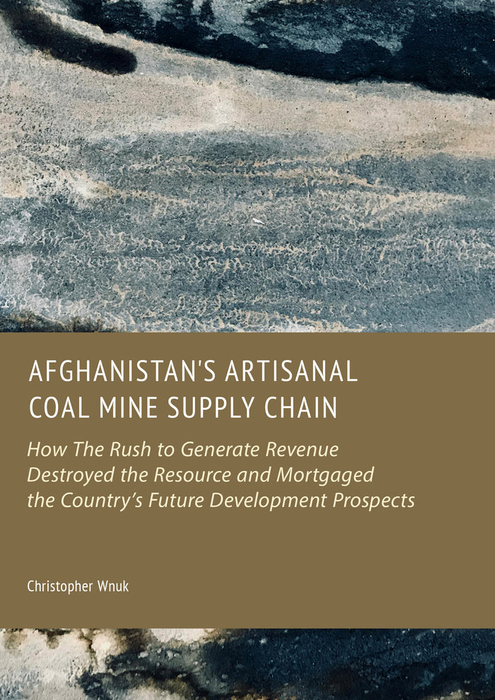 Afghanistan's Artisanal Coal Mine Supply Chain: How The Rush to Generate Revenue Destroyed the Resource and Mortgaged the Country’s Future Development Prospects