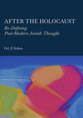 After the Holocaust: Re-Defining Post-Modern Jewish Thought