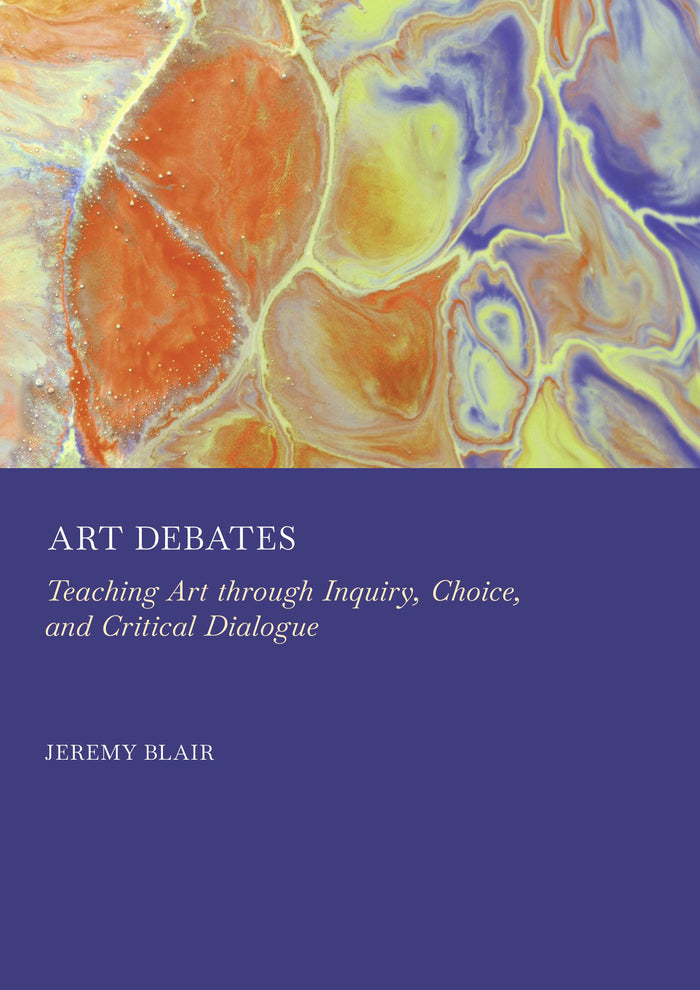 Art Debates: Teaching Art through Inquiry, Choice, and Critical Dialogue