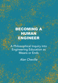 Becoming a Human Engineer: A Philosophical Inquiry into Engineering Education as Means or Ends