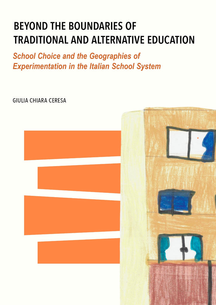 Beyond the Boundaries of Traditional and Alternative Education: School Choice and the Geographies of Experimentation in the Italian School System