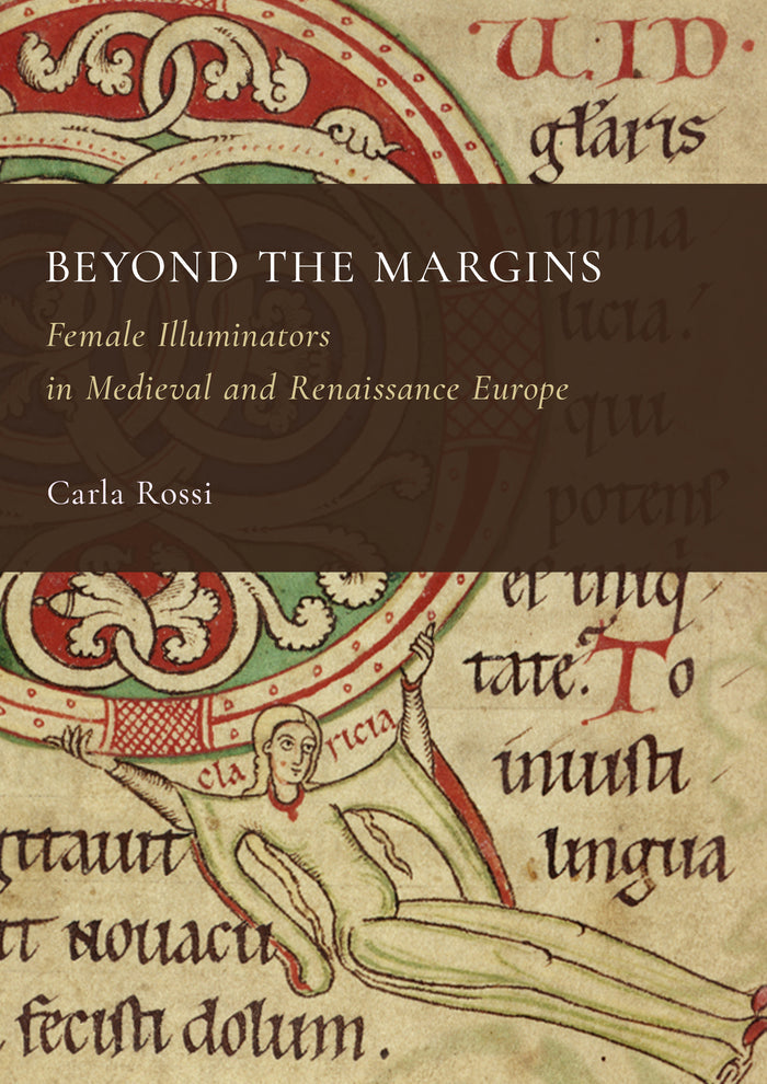 Beyond the Margins: Female Illuminators in Medieval and Renaissance Europe
