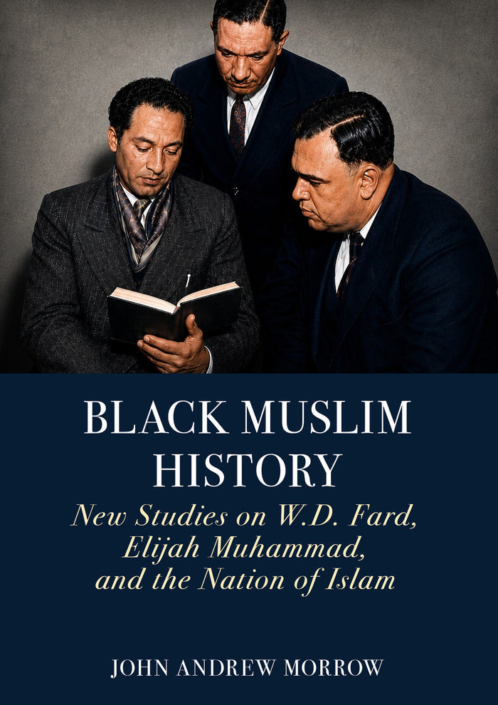 Black Muslim History: New Studies on W.D. Fard, Elijah Muhammad, and the Nation of Islam