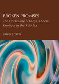 Broken Promises: The Unraveling of Kenya's Social Contract in the Ruto Era