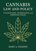 Cannabis Law and Policy: Foundations, Frameworks and Emerging Issues