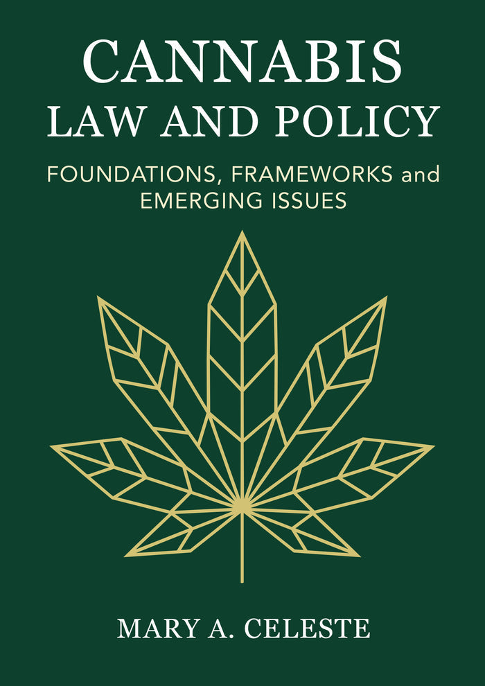 Cannabis Law and Policy: Foundations, Frameworks and Emerging Issues