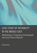 Case Study of Instability in the Middle East: Methodology of Integrating Historiography with Social Science Research