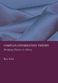 Complex-Information Theory: Bridging Physics to Ethics