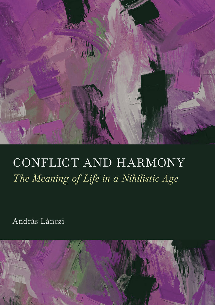 Conflict and Harmony: The Meaning of Life in a Nihilistic Age