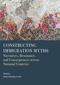 Constructing Immigration Myths: Narratives, Resonance, and Consequences across National Contexts