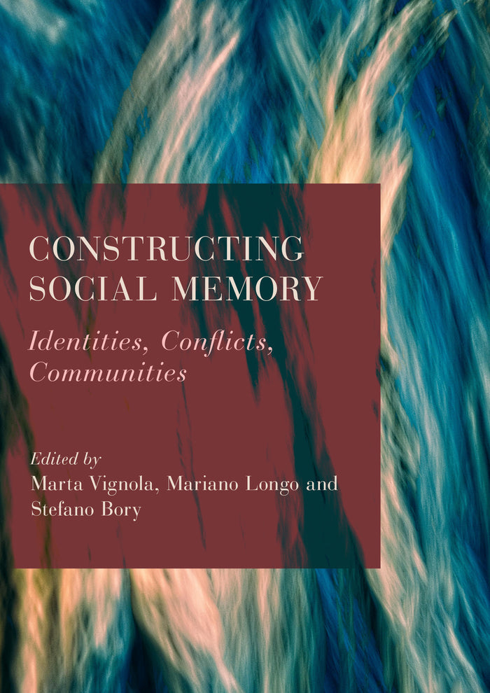 Constructing Social Memory: Identities, Conflicts, Communities