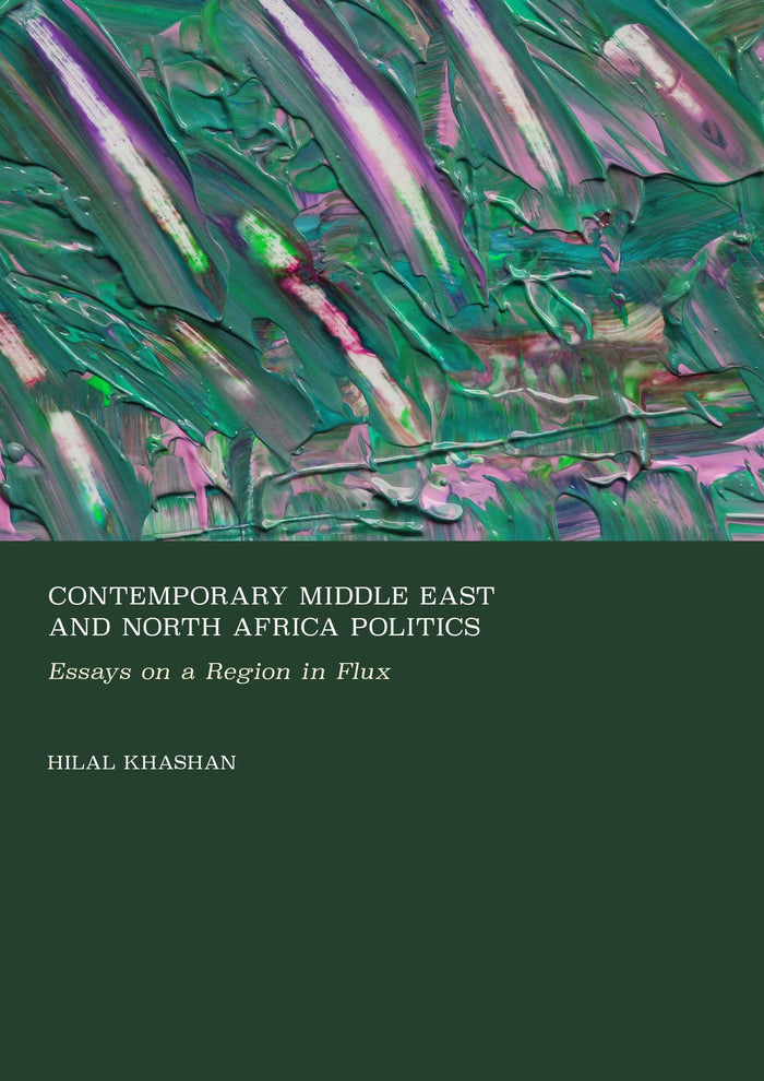 Contemporary Middle East and North Africa Politics: Essays on a Region in Flux