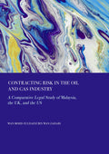 Contracting Risk in the Oil and Gas Industry: A Comparative Legal Study of Malaysia, the UK, and the US