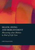 Death, Dying and Bereavement: Measuring what Matters in End-of-Life Care