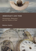 Democracy and Time: Chronopower, Democracy, and the Politics of Time