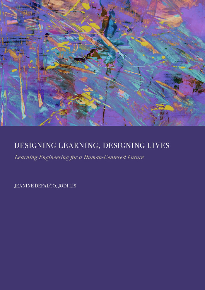 Designing Learning, Designing Lives: Learning Engineering for a Human-Centered Future
