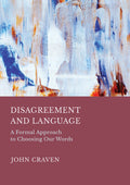 Disagreement and Language: A Formal Approach to Choosing Our Words