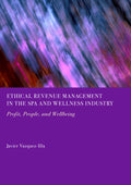 Ethical Revenue Management in the Spa and Wellness Industry: Profit, People, and Wellbeing