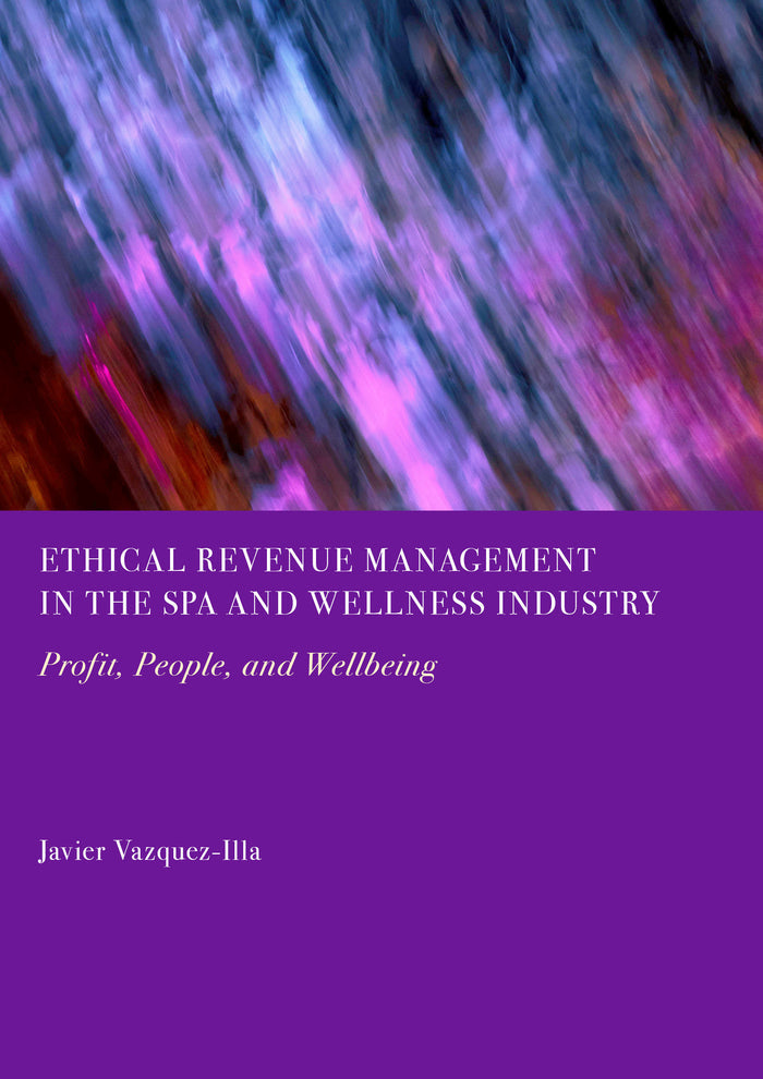 Ethical Revenue Management in the Spa and Wellness Industry: Profit, People, and Wellbeing