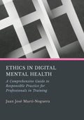Ethics in Digital Mental Health: A Comprehensive Guide to Responsible Practice for Professionals in Training