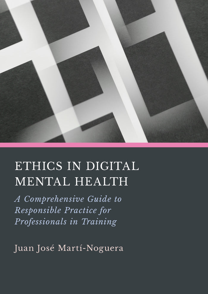 Ethics in Digital Mental Health: A Comprehensive Guide to Responsible Practice for Professionals in Training