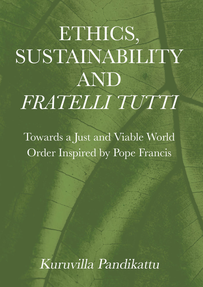 Ethics, Sustainability and Fratelli Tutti: Towards a Just and Viable World Order Inspired by Pope Francis