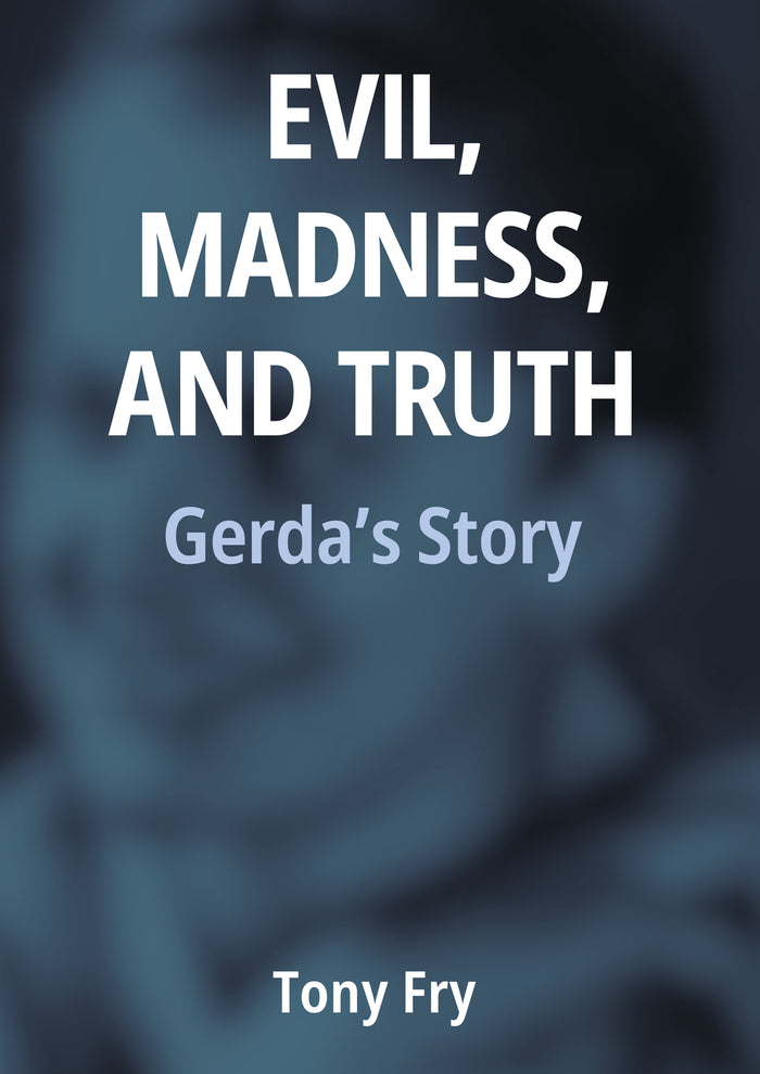 Evil, Madness, and Truth: Gerda’s Story