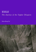 Exile: The Journey of the Uyghur Diaspora