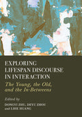 Exploring Lifespan Discourse in Interaction: The Young, the Old, and the In-Betweens