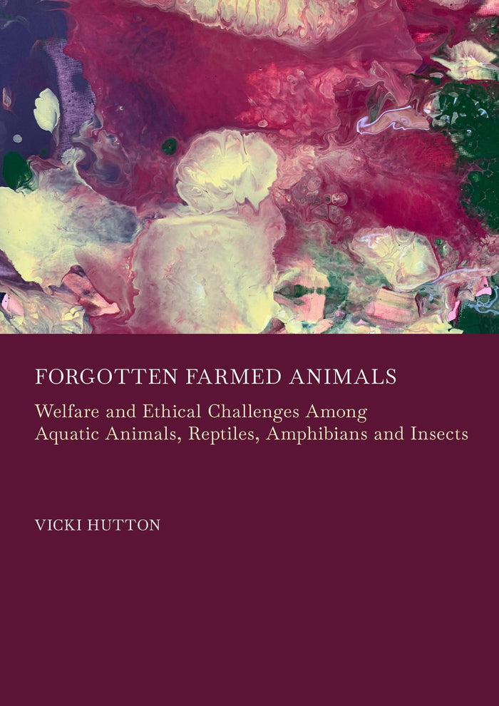 Forgotten Farmed Animals: Welfare and Ethical Challenges Among Aquatic Animals, Reptiles, Amphibians and Insects