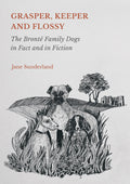Grasper, Keeper and Flossy: The Brontë Family Dogs in Fact and in Fiction