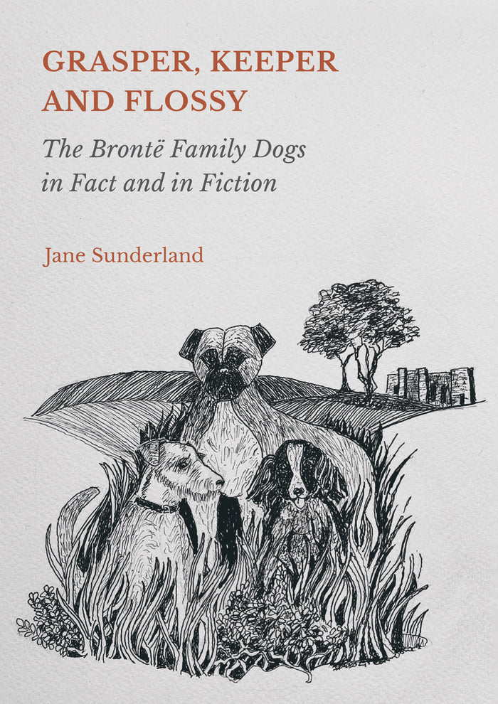 Grasper, Keeper and Flossy: The Brontë Family Dogs in Fact and in Fiction