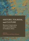 History, Tourism, and Culture: Between Conservation and Commodification in Southern Africa