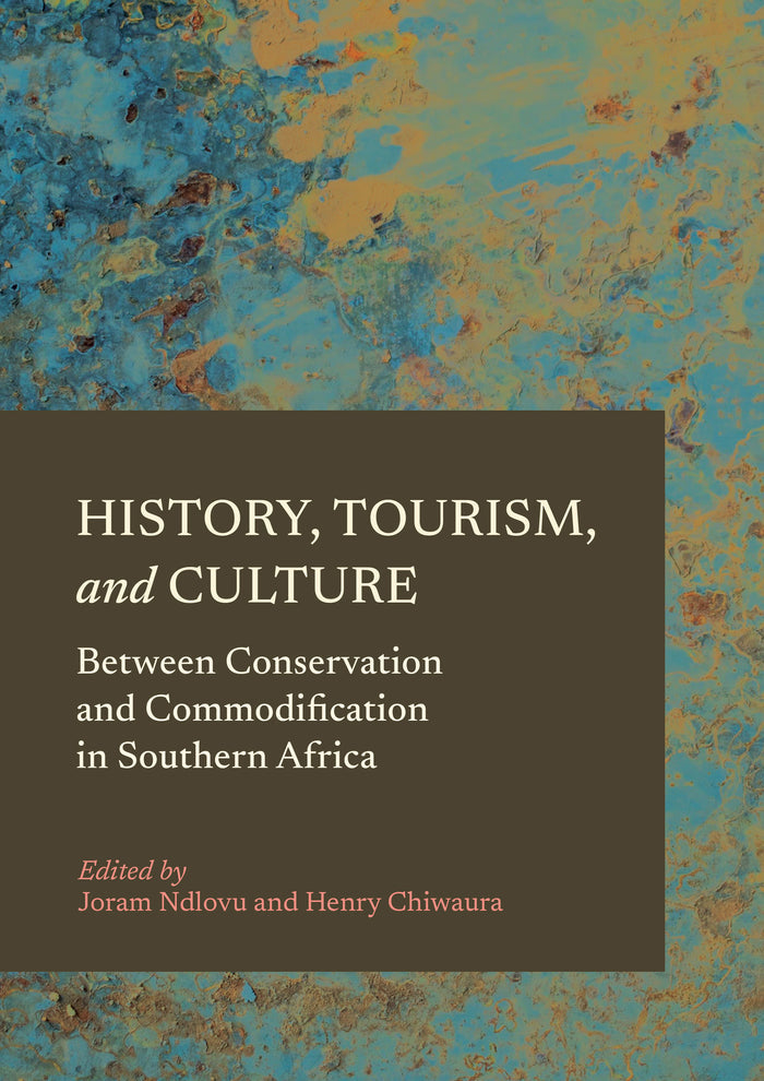 History, Tourism, and Culture: Between Conservation and Commodification in Southern Africa