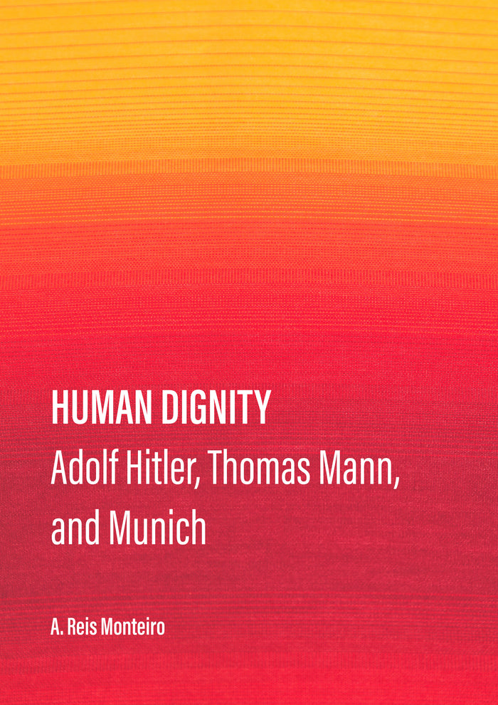 Human Dignity: Adolf Hitler, Thomas Mann, and Munich