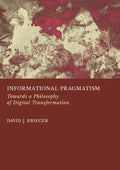 Informational Pragmatism: Towards a Philosophy of Digital Transformation