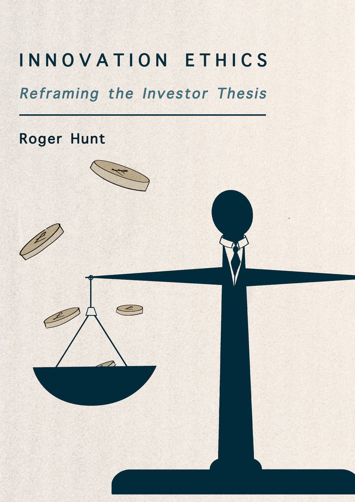 Innovation Ethics: Reframing the Investor Thesis