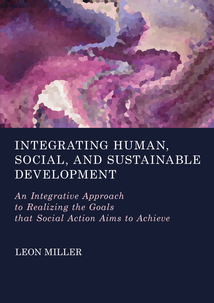 Integrating Human, Social, and Sustainable Development: An Integrative Approach to Realizing the Goals that Social Action Aims to Achieve