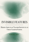 Invisible Features: Hidden Aspects of Teacher Identity in an Urban Charter School